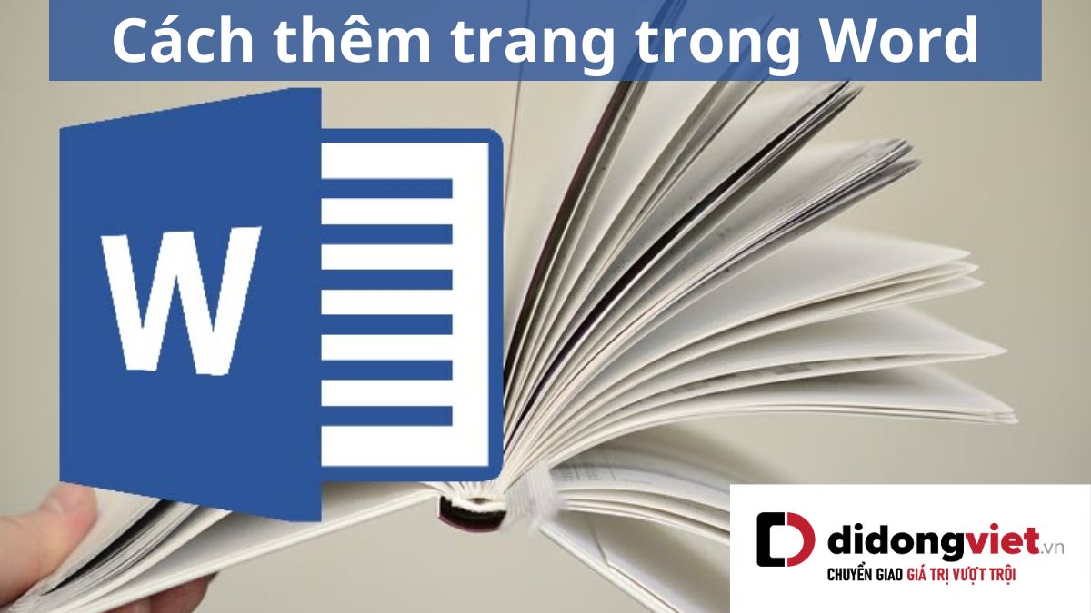 3 cách thêm trang mới trong Word siêu dễ chỉ trong 1 nốt nhạc cho bạn