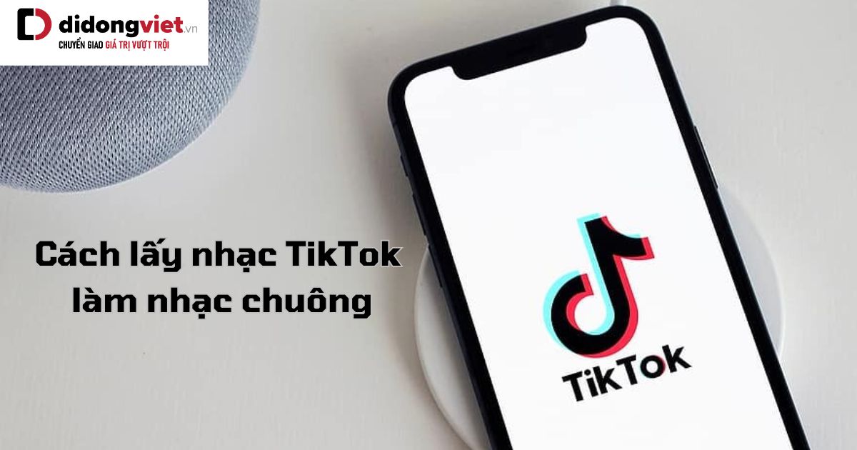 Cách lấy nhạc TikTok làm nhạc chuông đơn giản, hiệu quả nhất